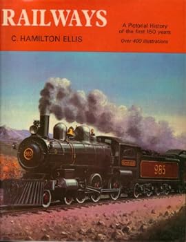 RALWAYS THE FIRST 150 YEARS C HAMILTON ELLIS