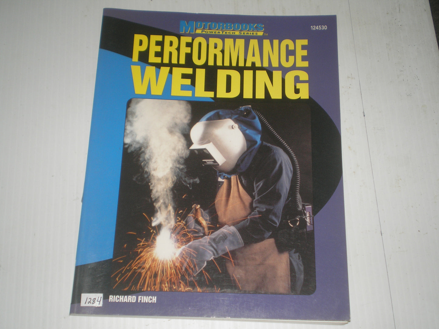 Performance Welding  By Richard Finch  Motorbooks Powertech Series 124530  #1284